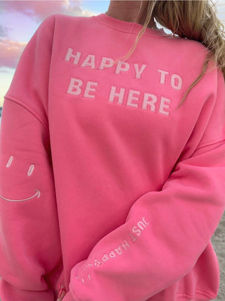 I Am Just Happy To Be Here Sweatshirt Hibiscus Pink