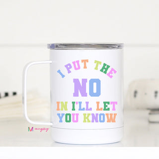I Put The No In I'll Let You Know Travel Cup